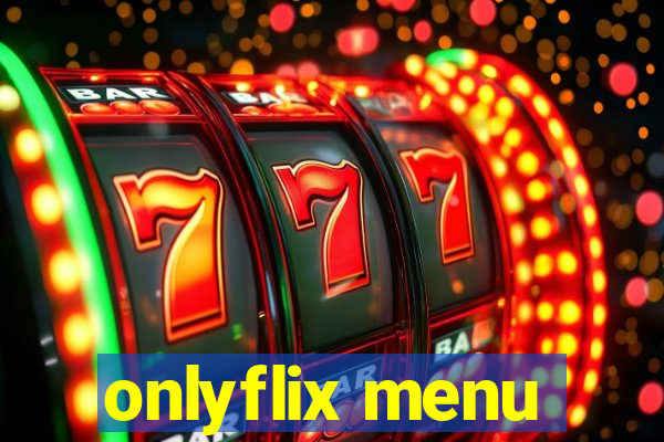 onlyflix menu